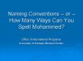 Naming Conventions or How Many Ways Can You Spell Mohammed PowerPoint PPT Presentation
