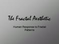 The Fractal Aesthetic PowerPoint PPT Presentation