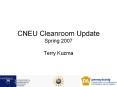 CNEU Cleanroom Update Spring 2007 PowerPoint PPT Presentation