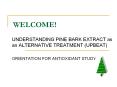 UNDERSTANDING%20PINE%20BARK%20EXTRACT%20as%20an%20ALTERNATIVE%20TREATMENT%20(UPBEAT) PowerPoint PPT Presentation