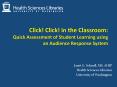 Click Click in the Classroom: Quick Assessment of Student Learning using an Audience Response System PowerPoint PPT Presentation