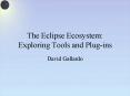 The Eclipse Ecosystem: Exploring Tools and Plug-ins PowerPoint PPT Presentation