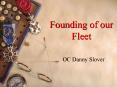 Founding of our Fleet PowerPoint PPT Presentation