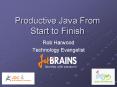 Productive Java From Start to Finish PowerPoint PPT Presentation