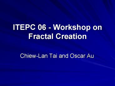 ITEPC 06 Workshop on Fractal Creation