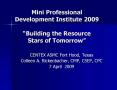 Mini Professional Development Institute 2009 Building the Resource Stars of Tomorrow PowerPoint PPT Presentation