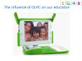 The influence of OLPC on our education PowerPoint PPT Presentation