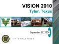 VISION 2010 Tyler, Texas PowerPoint PPT Presentation