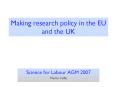 Making research policy in the EU and the UK PowerPoint PPT Presentation