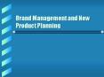 Brand%20Management%20and%20New%20Product%20Planning PowerPoint PPT Presentation