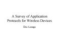 A Survey of Application Protocols for Wireless Devices PowerPoint PPT Presentation