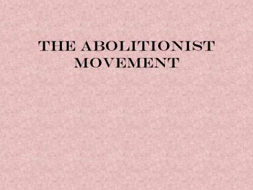 The Abolitionist Movement