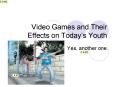 Video Games and Their Effects on Todays Youth PowerPoint PPT Presentation