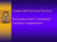 Grants and Services Review Recreation and Community Facilities Department PowerPoint PPT Presentation