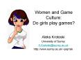 Women and Game Culture: Do girls play games PowerPoint PPT Presentation