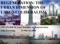 REGENERATION AS THE URBAN DIMENSION OF NEOLIBERALISM John Lovering PowerPoint PPT Presentation