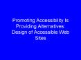 Promoting Accessibility Is Providing Alternatives: Design of Accessible Web Sites PowerPoint PPT Presentation