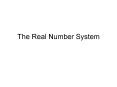 The Real Number System PowerPoint PPT Presentation
