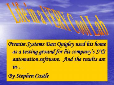 Premise Systems Dan Quigley used his home as a testing ground for his companys SYS automation softwa
