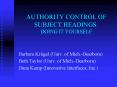 AUTHORITY CONTROL OF SUBJECT HEADINGS: DOING IT YOURSELF PowerPoint PPT Presentation
