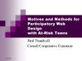 Motives and Methods for Participatory Web Design with AtRisk Teens PowerPoint PPT Presentation
