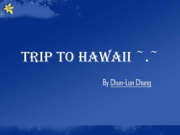 Trip To Hawaii '