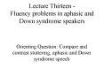 Lecture Thirteen Fluency problems in aphasic and Down syndrome speakers PowerPoint PPT Presentation
