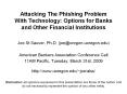 Attacking The Phishing Problem With Technology: Options for Banks and Other Financial Institutions PowerPoint PPT Presentation