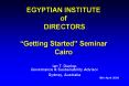 EGYPTIAN INSTITUTE of DIRECTORS Getting Started Seminar Cairo PowerPoint PPT Presentation