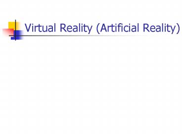 Virtual Reality Artificial Reality