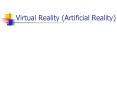 Virtual Reality Artificial Reality PowerPoint PPT Presentation