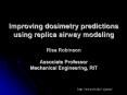 Improving dosimetry predictions using replica airway modeling  Risa Robinson Associate Professor Mechanical Engineering, RIT PowerPoint PPT Presentation