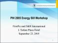 PIH 2005 Energy Bill Workshop PowerPoint PPT Presentation
