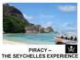 PIRACY THE SEYCHELLES EXPERIENCE PowerPoint PPT Presentation