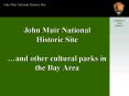John Muir National Historic Site and other cultural parks in the Bay Area PowerPoint PPT Presentation