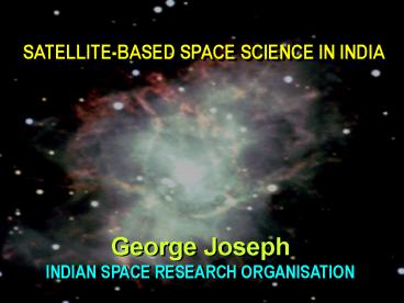 SATELLITEBASED SPACE SCIENCE IN INDIA