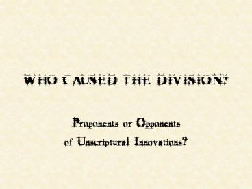 WHO CAUSED THE DIVISION