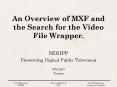 An Overview of MXF and the Search for the Video File Wrapper' PowerPoint PPT Presentation