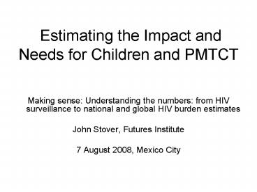 Estimating the Impact and Needs for Children and PMTCT