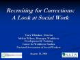 Recruiting for Corrections: A Look at Social Work PowerPoint PPT Presentation