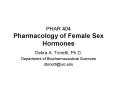 PHAR 404 Pharmacology of Female Sex Hormones PowerPoint PPT Presentation