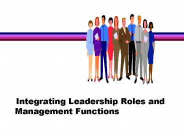 Integrating Leadership Roles and Management Functions