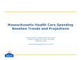 Massachusetts Health Care Spending Baseline Trends and Projections PowerPoint PPT Presentation