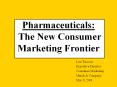 Pharmaceuticals:%20The%20New%20Consumer%20Marketing%20Frontier PowerPoint PPT Presentation