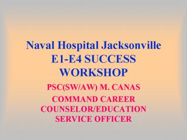 Naval Hospital Jacksonville E1E4 SUCCESS WORKSHOP