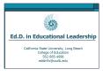 Ed'D' in Educational Leadership California State University, Long Beach College of Education 5629854 PowerPoint PPT Presentation