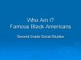 Who Am I Famous Black Americans PowerPoint PPT Presentation