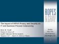 The Impact of HIPAA Privacy and Security on IT and Business Process Outsourcing Brian M. Wyatt Ropes PowerPoint PPT Presentation