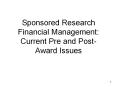 Sponsored Research Financial Management: Current Pre and Post-Award Issues PowerPoint PPT Presentation