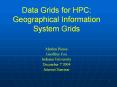 Data%20Grids%20for%20HPC:%20Geographical%20Information%20System%20Grids PowerPoint PPT Presentation